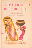 ¡Ese monstruo tiene mi cara!