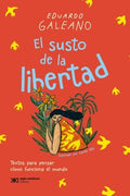 El susto de la libertad. Textos para pensar cómo funciona el mundo
