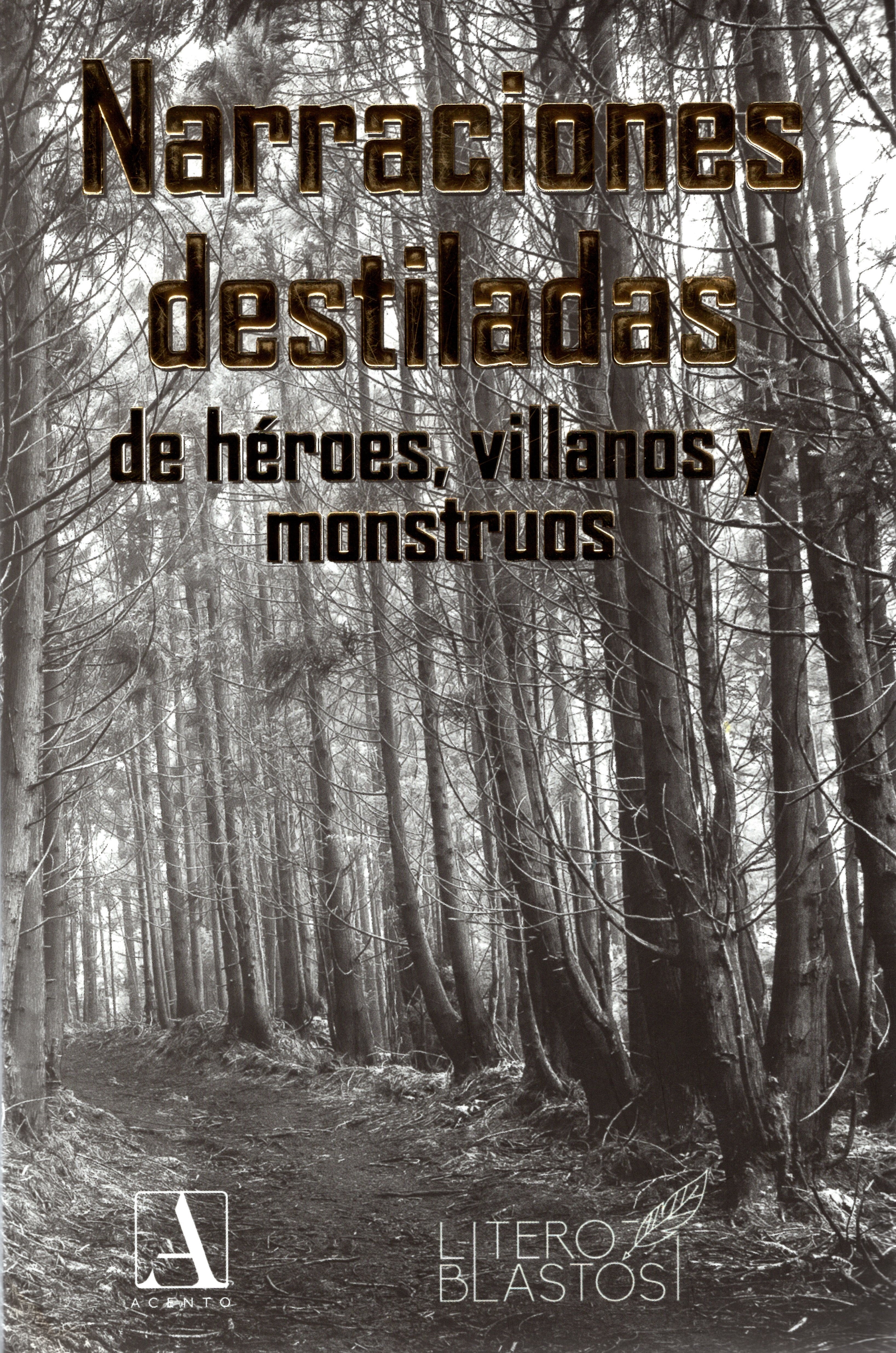 Narraciones destiladas de héroes, villanos y monstruos