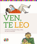 Ven, te leo. Cuentos y rimas para niñas y niños de cero a tres años