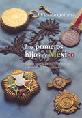 Los primeros hijos de México. Ensayos sobre la Intervención francesa y el Imperio de Maximiliano