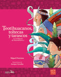 Teotihuacanos, toltecas y tarascos. Los indígenas de Mesoamérica I