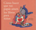 Cómo hacer que tus papás amen los libros para niños