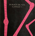 En busca del azul flamingos y...