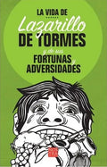 La vida de Lazarillo de Tormés y de sus fortunas y adversidades